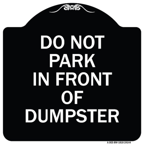 Signmission Do Not Park in Front of Dumpster Heavy-Gauge Aluminum Architectural Sign, 18" x 18", BW-1818-24144 A-DES-BW-1818-24144 - main